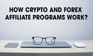 How Crypto and Forex Affiliate Programs Work ?